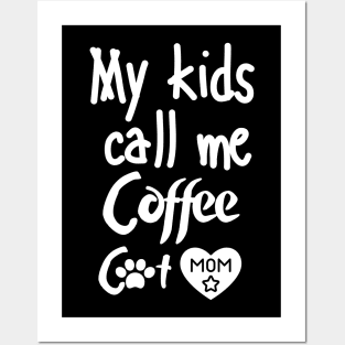 My kids call me Coffee Cat Mom Posters and Art